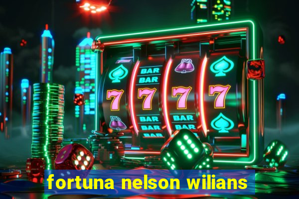 fortuna nelson wilians